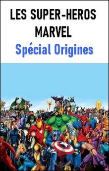 Les origines des super-héros Marvel