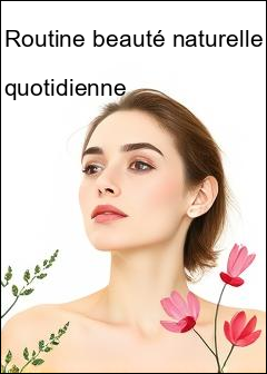 Routine beauté naturelle quotidienne